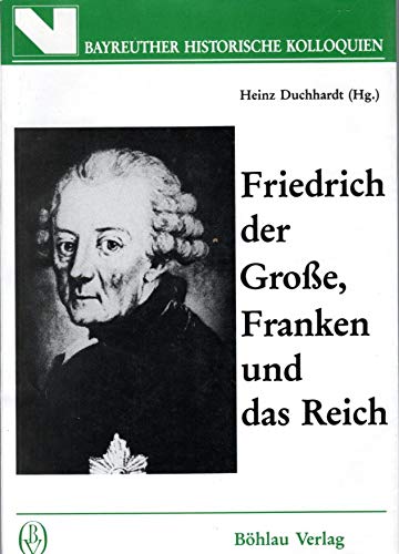 Imagen de archivo de Friedrich der Grosse, Franken und das Reich a la venta por Versandantiquariat Felix Mcke