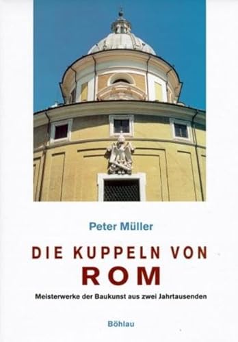 Beispielbild fr Die Kuppeln von Rom: Meisterwerke der Baukunst aus zwei Jahrtausenden zum Verkauf von Der Bcher-Br