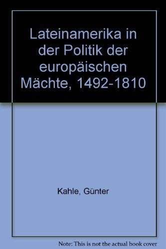 Stock image for Lateinamerika in der Politik der europischen Mchte 1492 - 1810 for sale by medimops