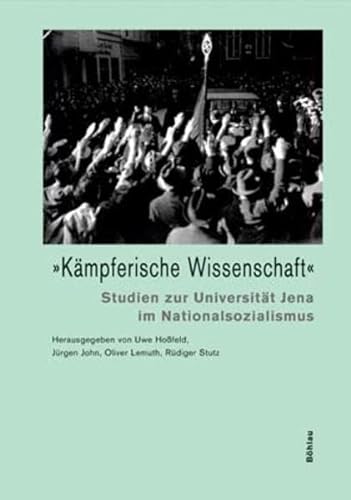 9783412041021: Kmpferische Wissenschaft: Studien zur Universitt Jena im Nationalsozialismus. Herausgegeben von: Uwe Hofeld, Jrgen John, Oliver Lemuth und Rdiger Stutz