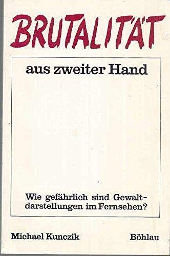 Beispielbild fr Brutalitt aus zweiter Hand - Wie gefhrlich sind Gewaltdarstellungen im Fernsehen? zum Verkauf von Bernhard Kiewel Rare Books