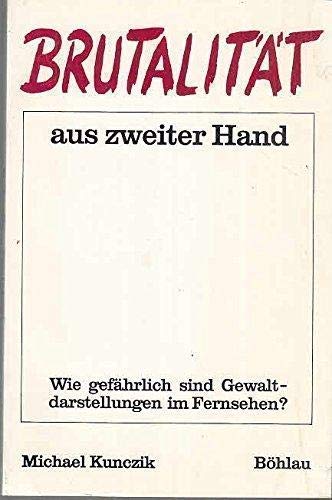 Stock image for Brutalitt aus zweiter Hand - Wie gefhrlich sind Gewaltdarstellungen im Fernsehen? for sale by Bernhard Kiewel Rare Books