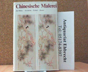 Chinesische Malerei. Geschichte, Technik, Theorie. Aus dem Ungarischen übertragen von Heribert Th...