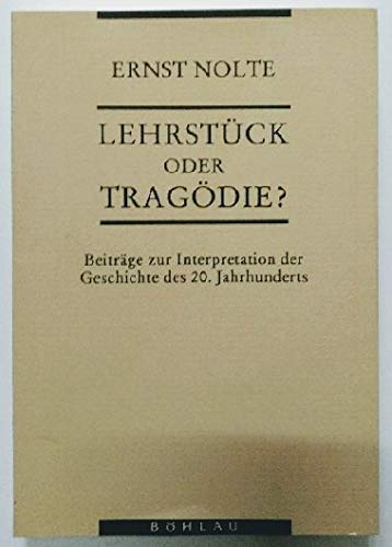 Beispielbild für Lehrstück oder Tragödie: Beiträge zur Interpretation der Geschichte des 20. Jahrhunderts. zum Verkauf von Antiquariat Matthias Wagner