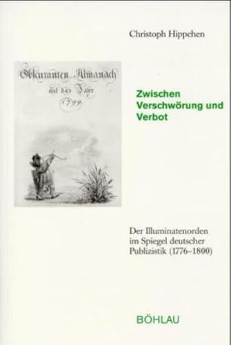 Zwischen Verschwörung und Verbot: Der Illuminatenorden im Spiegel deutscher Publizistik (1776-1800)
