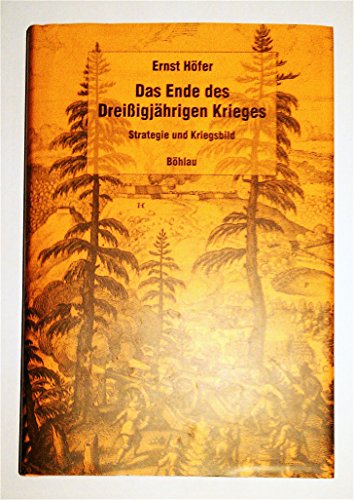 Das Ende des Dreißigjährigen Krieges : Strategie und Kriegsbild. - Höfer, Ernst