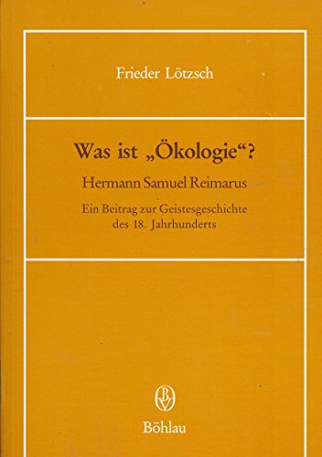 Beispielbild fr Was ist "kologie"? Hermann Samuel Reimarus ; ein Beitrag zur Geistesgeschichte des 18. Jahrhunderts. zum Verkauf von Antiquariat Kai Gro