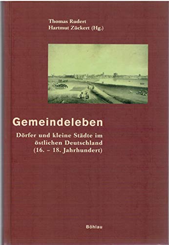 Beispielbild fr Gemeindeleben. Drfer und kleine Stdte im stlichen Deutschland (16. - 18. Jahrhundert). zum Verkauf von Antiquariat Kai Gro