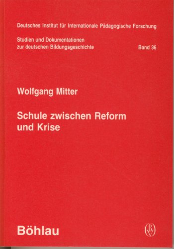 Schule zwischen Reform und Krise: Zu Theorie und Praxis der vergleichenden Bildungsforschung : gesammelte AufsaÌˆtze (Studien und Dokumentationen zur deutschen Bildungsgeschichte) (German Edition) (9783412047870) by Mitter, Wolfgang