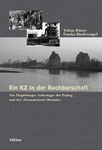 9783412049041: Ein KZ in der Nachbarschaft. Das Magdeburger Auenlager der Brabag und der "Freundeskreis Himmler"