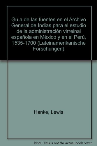 9783412051761: Gua de las fuentes en el Archivo General de Indias para el estudio le la administracin virreinal espanola en Mexico y en el Per 1535-1700 con la colaboracin de Celso Rodriguez