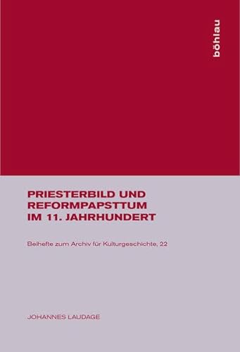 Priesterbild und Reformpapsttum im 11. Jahrhundert. - LAUDAGE, Johannes.