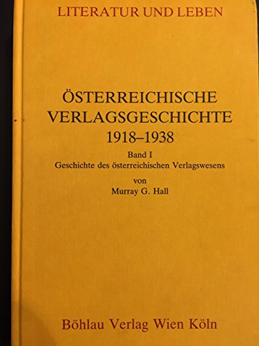 Österreichische Verlagsgeschichte 1918-1938 von Murray G.Hall. Band 1: Geschichte des Österreichi...