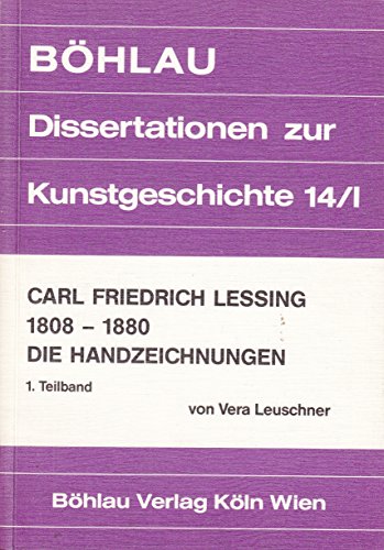 Carl Friedrich Lessing 1808-1880: Die Handzeichnungen 2. Teilband - Leuschner, Vera