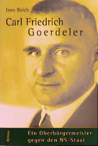 9783412057978: Carl Friedrich Goerdeler: Ein Oberbrgermeister gegen den NS-Staat