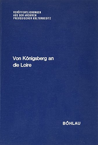 Stock image for Von Knigsberg an die Loire. for sale by SKULIMA Wiss. Versandbuchhandlung