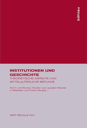 Stock image for Institutionen Und Geschichte: Theoretische Aspekte Und Mittelalterliche Befunde (Norm Und Struktur. Studien Zum Sozialen Wandel In Mittelalte) (German Edition) for sale by Yellowed Leaves Antique & Vintage Books