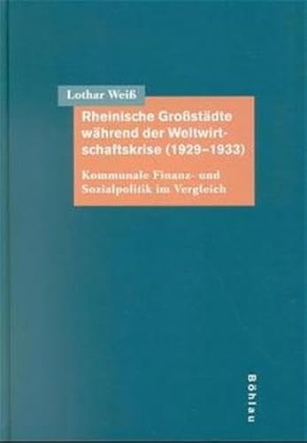 Rheinische Großstädte während der Weltwirtschaftskrise (1929 - 1933).