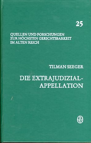 Beispielbild fr Die Extrajudizialappellation (Quellen und Forschungen zur hchsten Gerichtsbarkeit im Alten Reich) zum Verkauf von medimops