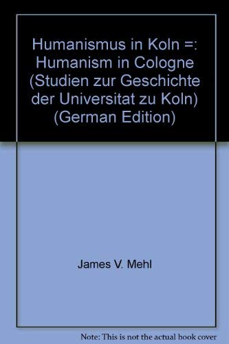 Beispielbild fr Humanismus in Kln = Humanism in Cologne zum Verkauf von Gebrauchtbcherlogistik  H.J. Lauterbach