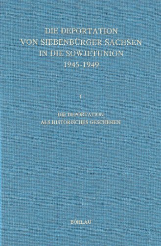 9783412065959: Die Deportation von Siebenbrger Sachsen in die Sowjetunion 1945 - 1949: 3 Bnde.