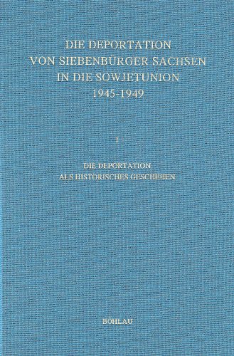 9783412065959: Die Deportation von Siebenbrger Sachsen in dei Sowjetunion 1945-1949