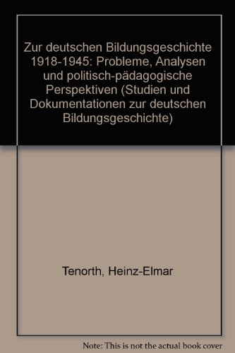 Beispielbild fr Zur deutschen Bildungsgeschichte 1918 - 1945 : Probleme, Analysen und politisch-pdagogische Perspektiven. Studien und Dokumentationen zur deutschen Bildungsgeschichte 28. zum Verkauf von Wissenschaftliches Antiquariat Kln Dr. Sebastian Peters UG