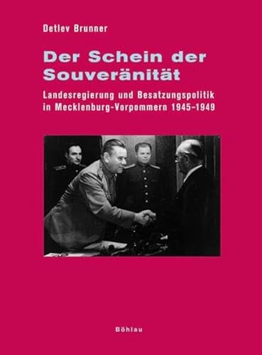 Der Schein der Souveränität: Landesregierung und Besatzungspolitik in Mecklenburg-Vorpommern 1945-1949