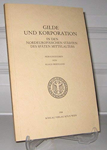 Beispielbild fr Gilde und Korporation in den nordeuropischen Stdten des spten Mittelalters . zum Verkauf von Ganymed - Wissenschaftliches Antiquariat