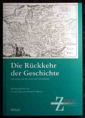 Die Rückkehr der Geschichte Osteuropa auf der Suche nach Kontinuität - Luks, Leonid und Donal O`Sullivan