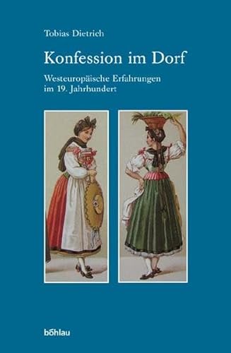 9783412071042: Konfession im Dorf: Westeuropische Erfahrungen im 19. Jahrhundert: Westeuropaische Erfahrungen Im 19. Jahrhundert: 65 (Industrielle Welt, 65)