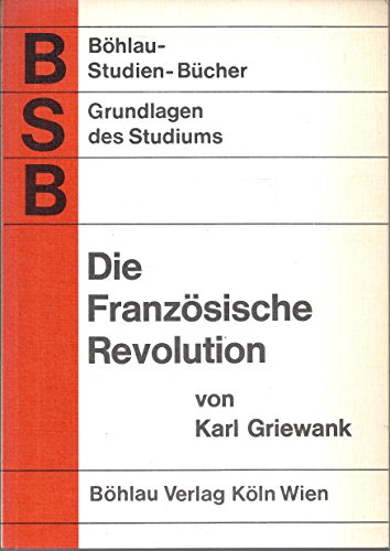 Beispielbild fr Die Franzsische Revolution 1789 - 1799. -Bhlau studienbcher, Grundlagen des Studiums zum Verkauf von Bernhard Kiewel Rare Books