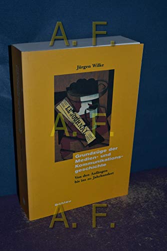 GrundzuÌˆge der Medien- und Kommunikationsgeschichte: von den AnfaÌˆngen bis ins 20. Jahrhundert (German Edition) (9783412073008) by Wilke, JuÌˆrgen