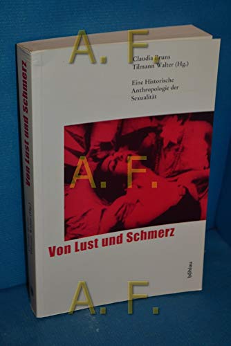 9783412073039: Von Lust Und Schmerz: Eine Historische Anthropologie Der Sexualitat