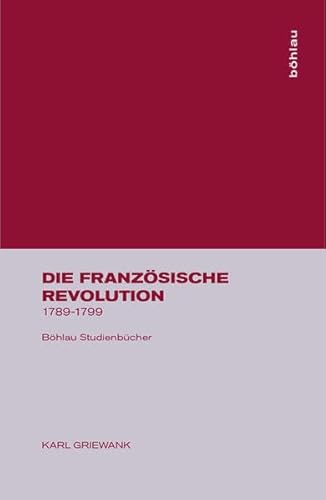 Die Französische Revolution 1789 - 1799. -Böhlau studienbücher, Grundlagen des Studiums