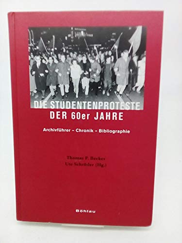 9783412077006: Die Studentenproteste der 60er Jahre: Archivfhrer, Chronik, Bibliographie