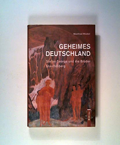 Beispielbild fr Geheimes Deutschland: Stefan George und die Brder Stauffenberg zum Verkauf von medimops