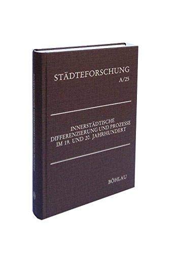 Innerstädtische Differenzierung und Prozesse im 19. [neunzehnten] und 20. Jahrhundert : geograph....