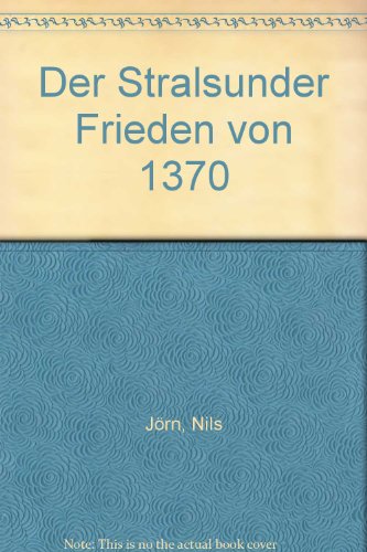 Der Stralsunder Frieden Von 1370: Prosopographische Studien (Quellen Und Darstellungen Zur Hansischen Geschichte, 46) (German Edition) (9783412077983) by Jorn, Nils; Werlich, Ralf-Gunnar; Wernicke, Horst