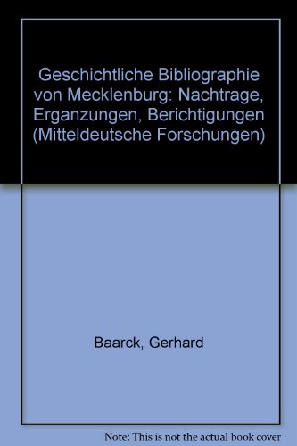 Stock image for Geschichtliche Bibliographie von Mecklenburg IV. Nachtrge, Ergnzungen und Berichtigungen: 4. Teil: Nachtrge, Ergnzungen und Berichtigungen (Mitteldeutsche Forschungen) for sale by Gerald Wollermann