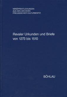 9783412078942: Revaler Urkunden und Briefe von 1273 bis 1510 (Verffentlichungen aus den Archiven Preussischer Kulturbesitz)