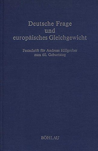 Deutsche Frage und europäisches Gleichgewicht Festschr. für Andreas Hillgruber zum 60. Geburtstag - Hildebrand, Klaus [Hrsg.] und Andreas Hillgruber