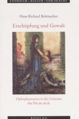 9783412080013: Erschpfung und Gewalt. Opferphantasien in der Literatur des Fin de siecle