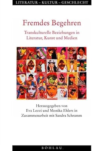 9783412080020: Fremdes Begehren. Transkulturelle Begegnungen in Literatur, Kunst und Medien