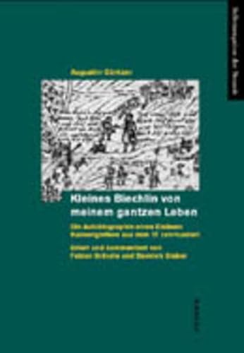 9783412082000: Kleines Biechlin von meinem gantzen Leben: Die Autobiographie eines Elssser Kannengieers aus dem 17. Jahrhundert