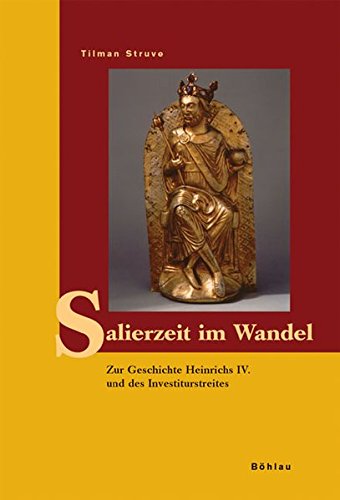 Salierzeit im Wandel: Zur Geschichte Heinrichs IV. und des Investiturstreits - Struve, Tilman