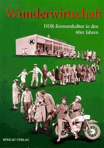 Stock image for Wunderwirtschaft. DDR- Konsumkultur in den 60er Jahren for sale by medimops