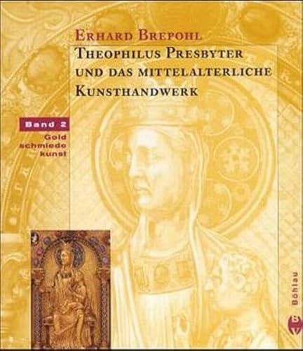 Beispielbild fr Theophilus Presbyter und das mittelalterliche Kunsthandwerk Band 2/ Bd.2, Goldschmiedekunst [Gebundene Ausgabe] Klosterwerksttten Goldschmiedeknstler Metallbearbeitung Goldschmiedemeister Kunsthandwerk Mittelalter Kunst Goldschmied Kunsthandwerker Goldschmiedeschulen Presbyter, Theophilus Theophilus Presbyter (Autor), Erhard Brepohl (Autor) zum Verkauf von BUCHSERVICE / ANTIQUARIAT Lars Lutzer