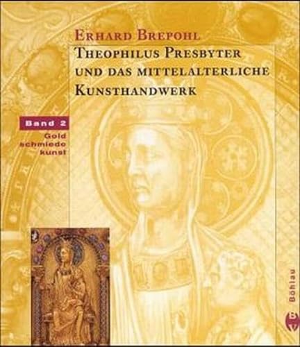 Theophilus Presbyter und das mittelalterliche Kunsthandwerk, 2 Bde., Bd.2, Goldschmiedekunst (9783412085988) by Brepohl, Erhard