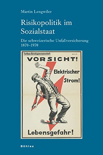 9783412086060: Risikopolitik Im Sozialstaat: Die Schweizerische Unfallversicherung 1870-1970: 69 (Industrielle Welt, 69)